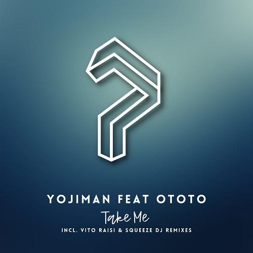 Yojiman feat. OTOTO - Take Me [PEB0132022]